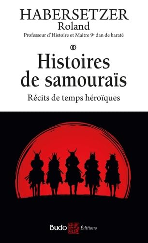 Histoires de samouraïs: Récits de temps héroïques von BUDO